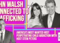 John Walsh Connected To Trafficking: America’S Most Wanted Host Perpetrating Child Abduction