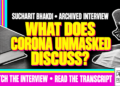 What Does Corona Unmasked Discuss? Sucharit Bhakdi • Archived Interview