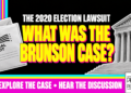 What Was The Brunson Case? The 2020 Election Lawsuit