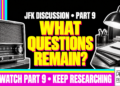 What Questions Remain? Jfk Discussion • Part 9