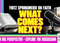 What Comes Next? Fritz Springmeier On Faith