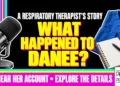 What Happened To Danee? A Respiratory Therapist'S Story