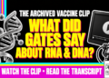 What Did Gates Say About Rna &Amp;Amp; Dna? The Archived Vaccine Clip