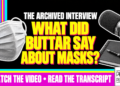 What Did Buttar Say About Masks? The Archived Interview