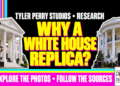 Why A White House Replica? Tyler Perry Studios • Research