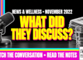 What Did They Discuss? News &Amp;Amp; Wellness • November 2022